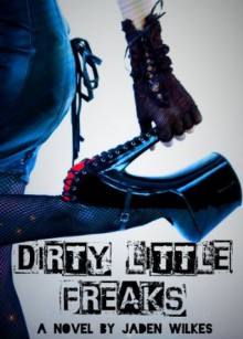 Dirty Little Freaks - Jaden Wilkes