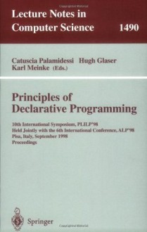 Principles of Declarative Programming: 10th International Symposium PLILP'98, Held Jointly with the 6th International Conference ALP'98, Pisa, Italy, September ... (Lecture Notes in Computer Science) - Catuscia Palamidessi, Hugh Glaser, Karl Meinke