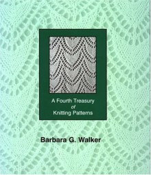 A Fourth Treasury of Knitting Patterns - Barbara G. Walker