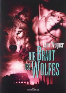 Die Braut des Wolfes - Lara Wegner