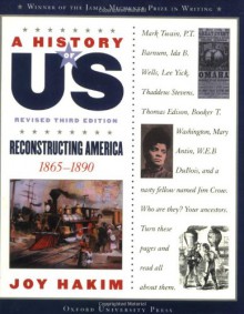 A Reconstructing America: 1865-1890 A History of US Book 7 - Joy Hakim, Joy Hakin