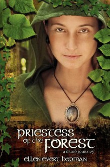 Priestess of the Forest: A Druid Journey - Ellen Evert Hopman