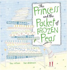 The Princess and the Packet of Frozen Peas - Tony Wilson, Sue deGennaro