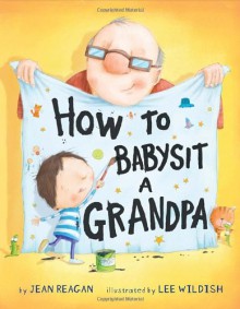 How to Babysit a Grandpa - Jean Reagan