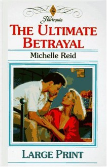 The Ultimate Betrayal - Michelle Reid