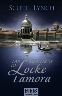 Las Mentiras De Locke Lamora (Las Cronicas De Los Caballeros Bastardos, #1) - Scott Lynch