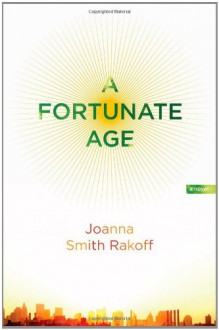 A Fortunate Age - Joanna Smith Rakoff