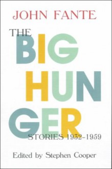 The Big Hunger - John Fante, Stephen Cooper