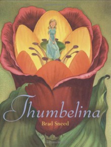 Thumbelina - Hans Christian Andersen, Brad Sneed