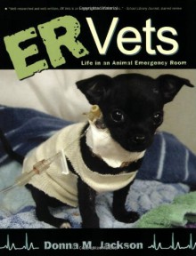 ER Vets: Life in an Animal Emergency Room - Donna M. Jackson