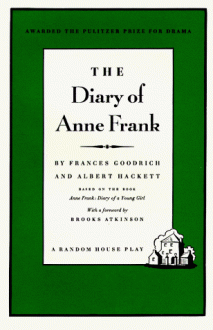 The Diary of Anne Frank: the Play - Frances Goodrich, Albert Hackett