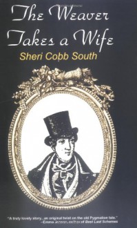 The Weaver Takes a Wife - Sheri Cobb South