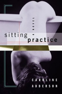 Sitting Practice - Caroline Adderson