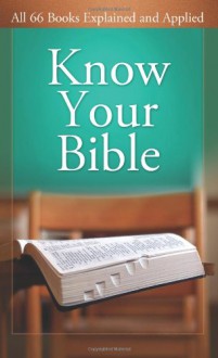 Know Your Bible: All 66 Books Explained and Applied - Paul Kent, Paul Kent