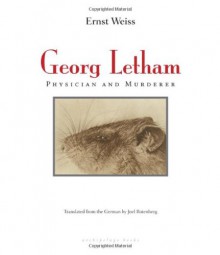 Georg Letham: Physician and Murderer - Ernst Weiss, Joel Rotenberg