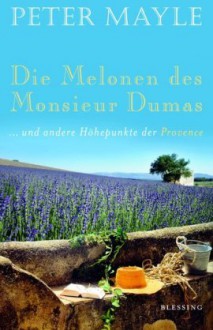 Die Melonen des Monsieur Dumas - Peter Mayle