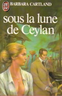 Sous La Lune De Ceylan (Moon Over Eden) - Barbara Cartland