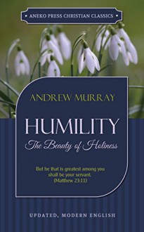 Humility (Murray): The Beauty of Holiness - Andrew Murray