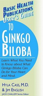 User's Guide to Ginkgo Biloba (Basic Health Publications User's Guide) - Hyla Cass