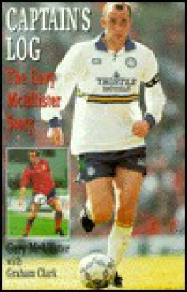 Captain's Log: The Gary McAllister Story - Gary McAllister, Graham Clark