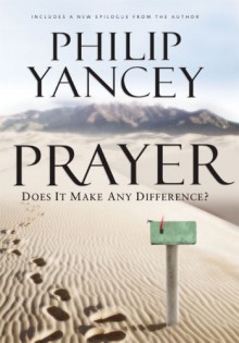 Prayer: Does It Make Any Difference? - Philip Yancey