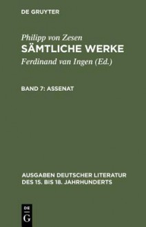 Philipp Von Zesen: Samtliche Werke : Assenat (Ausgaben Deutscher Literatur Des XV Bis XVIII Jahrhunderts) - Ferdinand van Ingen, Ulrich Mache, Volker Meid