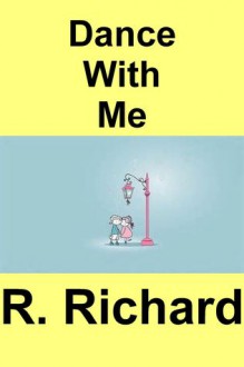 Dance With Me - R. Richard