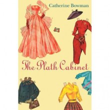 The Plath Cabinet - Catherine Bowman