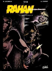 Rahan, fils des âges farouches, Tome 12 - Roger Lécureux, André Chéret