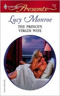 The Prince's Virgin Wife - Lucy Monroe