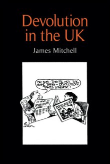 Devolution in the UK - James Mitchell