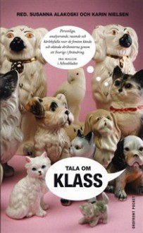 Tala om klass - Susanna Alakoski, Karin Nielsen