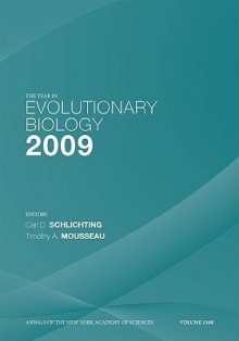 The Year In Evolutionary Biology 2009 (Annals Of The New York Academy Of Sciences) - Carl D. Schlichting, Timothy A. Mousseau