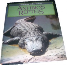 Anfíbios Répteis - Graham Bateman, Antonio Goncalves