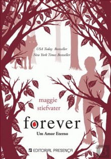 Forever - Um Amor Eterno (Os Lobos de Mercy Falls, #3) - Maggie Stiefvater