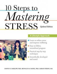 10 Steps to Mastering Stress: A Lifestyle Approach - David H. Barlow, Ronald M. Rapee, Sarah Perini