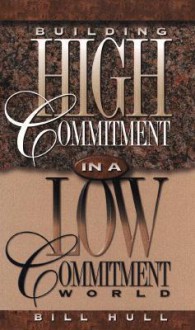 Building High Commitment in a Low-Commitment World - Bill Hull