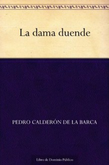 La dama duende (Edición de la Biblioteca Virtual Miguel de Cervantes) (Spanish Edition) - Pedro Calderón de la Barca