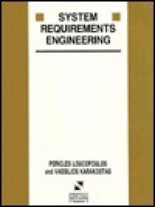 System Requirements Engineering - Pericles Loucopoulos, Vassilios Karakostas