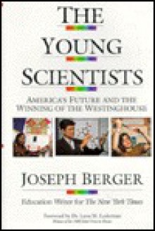 The Young Scientists: America's Future and the Winning of the Westinghouse - Joseph Berger