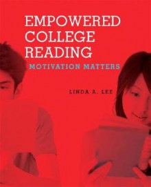 Empowered College Reading: Motivation Matters - Empowered College Reading: Motivation Matters (with Myreadinglab Student Access Code Card) 1/E - Linda Lee