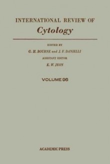 International Review of Cytology, Volume 96 - Geoffrey H. Bourne, J.F. Danielli