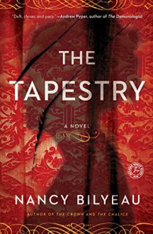 The Tapestry: A Novel (Joanna Stafford series) - Nancy Bilyeau