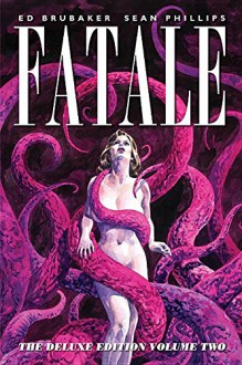 Fatale Deluxe Edition Volume 2 (Fatale DLX Ed Hc) - Elizabeth Breitweiser, Ed Brubaker, Sean Phillips