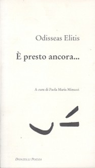 È presto ancora... - Odysseus Elytis, Paola Maria Minucci