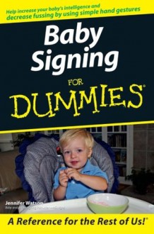 Baby Signing For Dummies - Jennifer Watson