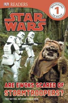 Are Ewoks Scared of Stormtroopers? - Catherine Saunders, Lisa Stock