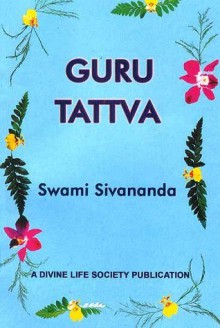 Guru Tattva - Sivananda Saraswati