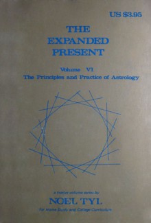 The Expanded Present (Principles and Practices of Astrology, Vol. 6) - Noel Tyl