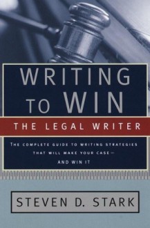 Writing to Win: The Legal Writer - Steven D. Stark